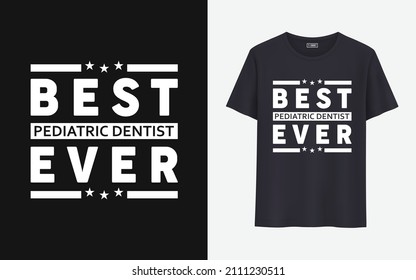 Best pediatric dentist ever t shirt design