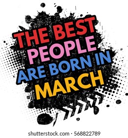 The best people are born in March on black ink splatter background, vector illustration