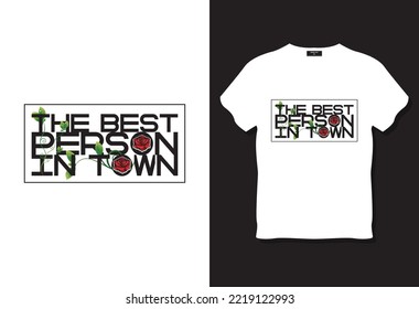 the best person in town roses leaf tshirt design