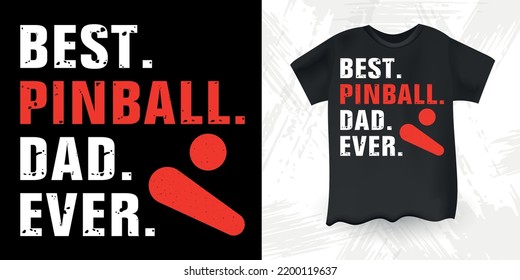 Best Pinball Dad Ever Funny Pinball Wizard Vintage Father's Day Pinball Player T-shirt Design