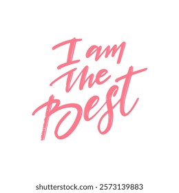 I am the best pink color lettering phrase. Inspiring and vibrant typography design emphasizing the importance of self affirmation and building confidence