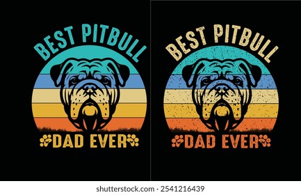 Best Pit bull Dad Ever Vintage Design.Pit bull dog fathers Vector. 