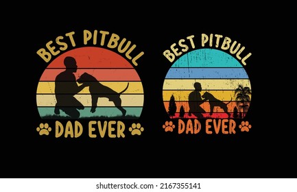 Best Pitbull Dad Ever T shirt Design.Pitbull Dog Design.