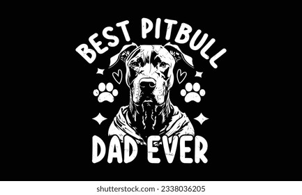 best pitbull Dad Ever-T shirt,fathers day Design.Mug Design.