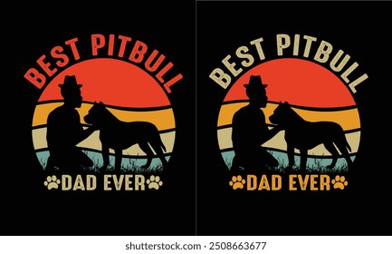 Best Pitbull Dad Ever-Vintage dog lover.