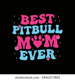 Best Pitbull mom ever eps cut file for cutting machine, best friends for life dog gift illustration design, puppy, puppies, Dogs, Dogs funny, cute dogs, Dogs vintage, Dog lovers, shirt design