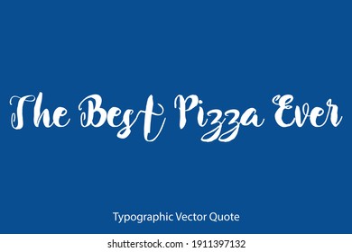 Die beste Pizza aller Zeiten für eine mutige Typografie, die auf blauem Hintergrund steht