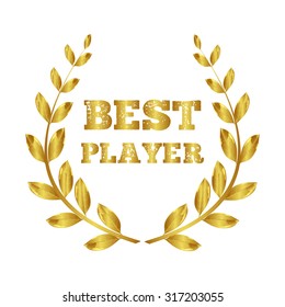 Best player. Best team. Number one. Winner. Laurel wreath gold.