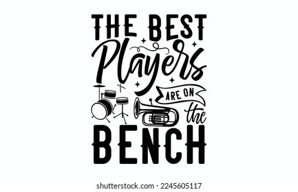 The best players are on the bench - Piano Inspirational guitar. Sports typography t-shirt design, For stickers, Templet, mugs, etc. EPS 10.