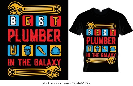 best plumber in the galaxy...plumber t-shirt design templat