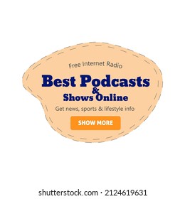 Best podcast and shows online template sticker. Isolated on white label with text, free internet radio advertising. Broadcast audio offer emblem element, vector illustration