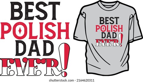 Best polish dad ever father quotes Happy fathers day t shirt