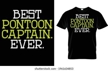 
Best Pontoon Captain Ever T Shirt