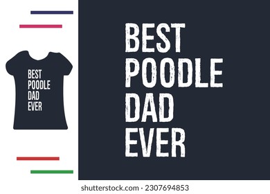 Best poodle dad ever t shirt design