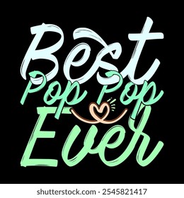 Best Pop Pop Ever Graphic Design, Inspirational And Motivational Say Pop Pop Quote Illustration Clothing