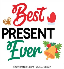  Best present ever Merry Christmas shirt print template, funny Xmas shirt design, Santa Claus funny quotes typography design