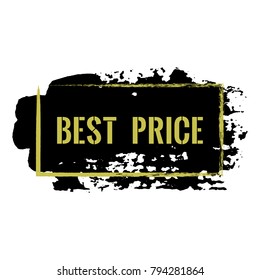 Best price gold on black advertising banner. Marketing campaign price offer tag. Best text promo label. Isolated vector modern sticker illustration. Grunge pained background with ink texture.