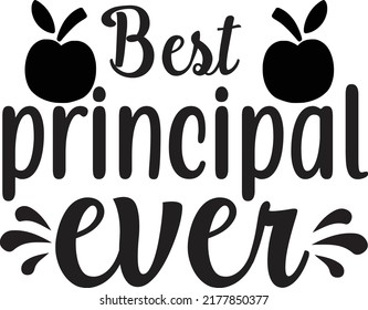 Best principal ever, Svg t-shirt design and vector file.