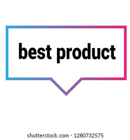 best product - speech bubble sign.. Designed for your web site design, logo, app, UI