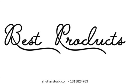 best products Black script Hand written thin Typography text lettering and Calligraphy phrase isolated on the White background 