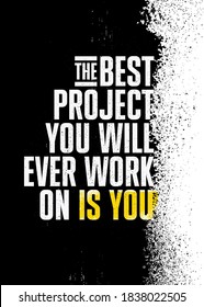 The Best Project You Will Ever Work On Is You. Inspiring Sport Workout Typography Quote Banner On Textured Background. Gym Motivation Print