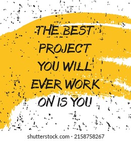 The best project you will ever work on is you t shirt design. Motivational quotes. Inspirational quotes