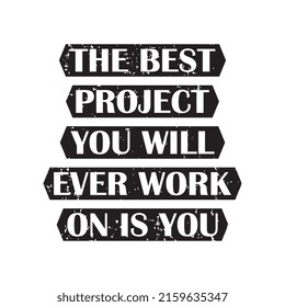 The best project you will ever work on is you t shirt design. Motivational quotes. Inspirational quotes