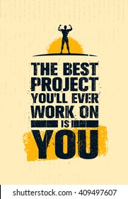 The Best Project You Will Ever Work On Is You. Gym Workout Inspiring Creative Motivation Quote Poster. Fit Body Concept. Gym Banner Design. Gym Motivation Print. Gym Typography Vector Background