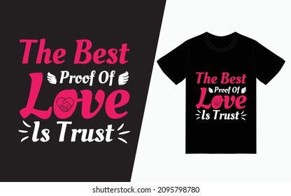 The best proof of love is trust t-shirt design, Valentine's day t-Shirt Design vector, typography t-shirt design