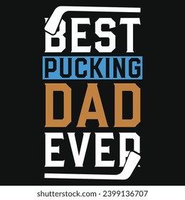 Best pucking dad ever hockey palying typography tshirt design 