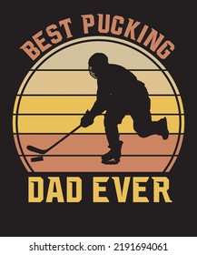 BEST PUCKING DAD EVER T SHIRT