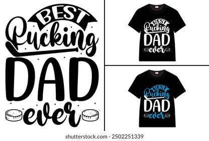 Best Pucking Dad Ever T-Shirt design, typography hockey t-shirt collection, T-shirt Design vector, Trendy