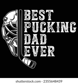 best pucking dad ever.gift hockey t-shirt design,fathers day t-shirt design