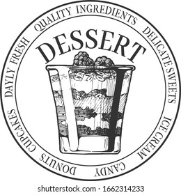 Best quality ingredient, delicate sweets, daily fresh dessert cupcakes, donuts, candy, ice cream. Round vintage label with font inscription and glass with cream sweet raspberries trifle in circle