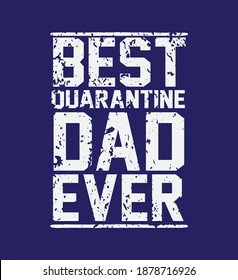Best Quarantine Dad Ever - Typography Quote Design 