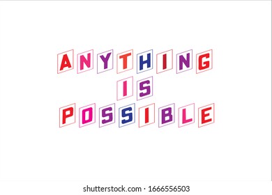 Best quote. Anything is possible for positive, motivation and success.