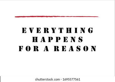 Best quote. Everything happens for a reason.