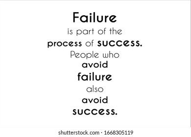 Best quote. Failure is part of the process of success. People who avoid failure also avoid success.