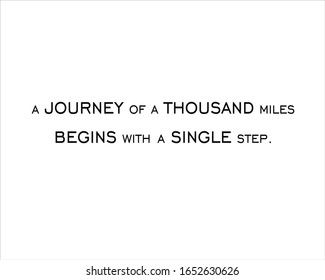 Best quote. A journey of a thousand miles begins with a single step for positive, motivation and success.