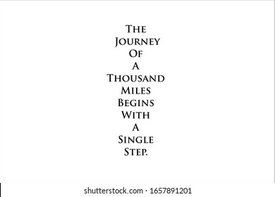 Best quote. The journey of a thousand miles begins with a single step for positive, motivation and success.