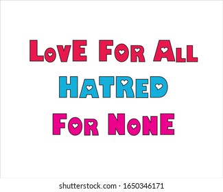 Best quote. Love for all hatred for none for positive, motivation and success.