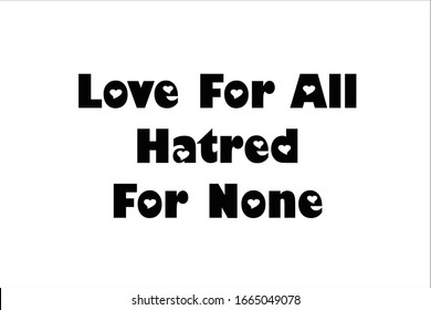 Best quote. Love for all hatred for none for positive, motivation and success.