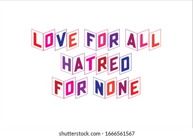 Best quote. Love for all hatred for none for positive, motivation and success.