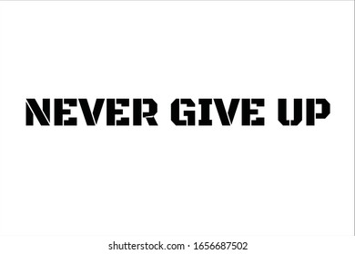 Best quote. Never give up for positive, motivation and success.