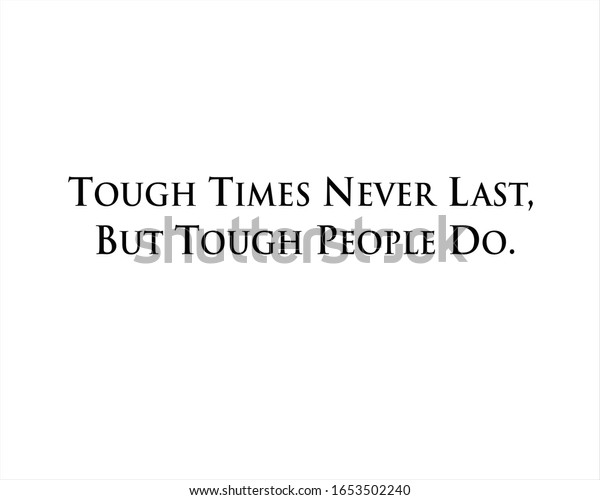 Best Quote Tough Times Never Last Stock Vector (Royalty Free) 1653502240