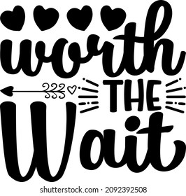 Best Quote Worth the wait Svg  Design