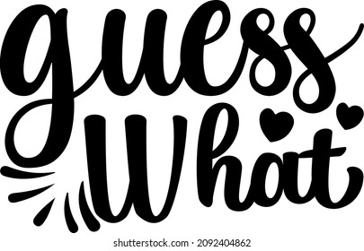 Best Quotes Guess What Svg Design