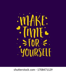Best Quotes for Life - Make time for Yourself  Design good for DIY Craft, Poster, Flayer and Wall Decoration