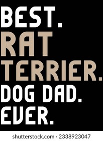 Best rat terrier dog dad ever EPS file for cutting machine. You can edit and print this vector art with EPS editor.