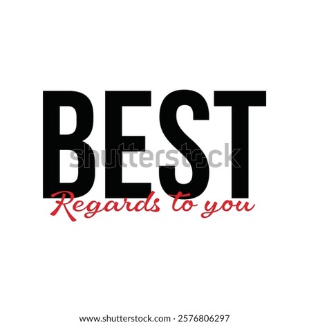 Best Regards to you text for T-shirt and other use on white  background.